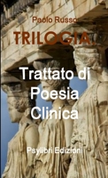 Trilogia. Trattato Di Poesia Clinica 0244391505 Book Cover