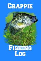 Crappie Fishing Log: 6 X 9, 110 Page Fishing Log Book To Document Your Crappie Fishing Results 1076427197 Book Cover