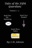 Tales of the Fifth Guardian; Volumes 1-3 1497300126 Book Cover