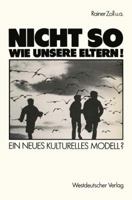 Nicht so wie unsere Eltern! Ein neues kulturelles Modell? 3531120492 Book Cover