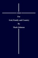 CEO For God, Family and Country 0595399479 Book Cover