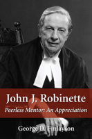 John J. Robinette: Peerless Mentor: An Appreciation 1550024639 Book Cover