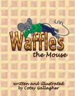 Waffles the Mouse 0990918661 Book Cover