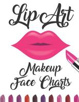Lip Art Makeup Face Chart 1096989026 Book Cover