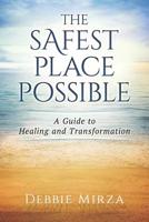 The Safest Place Possible: Becoming Who You Are Meant to Be 0998621307 Book Cover