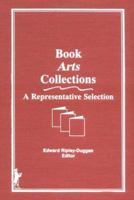 Book Arts Collections: A Representative Selection (Special Collections) (Special Collections) 0866565949 Book Cover