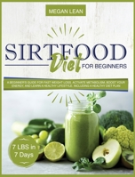 Sirtfood Diet For Beginners: A beginner's guide for fast weight loss. Activate metabolism, boost your energy and learn a healthy lifestyle. Including a healthy diet plan 180123454X Book Cover