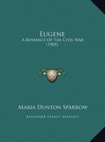 Eugene: A Romance Of The Civil War (1905) 114612550X Book Cover