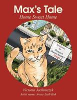 Max's Tale: Home Sweet Home 1477221158 Book Cover