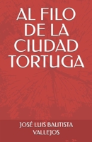 AL FILO DE LA CIUDAD TORTUGA (Spanish Edition) B0CNMKQ9X4 Book Cover