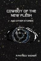 Cowboy of the New Flesh and Other Stories 110526968X Book Cover