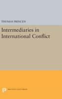 Intermediaries in International Conflict 0691605645 Book Cover