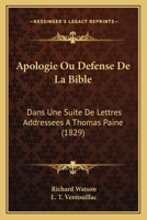 Apologie Ou Defense De La Bible: Dans Une Suite De Lettres Addressees A Thomas Paine (1829) 1168075416 Book Cover