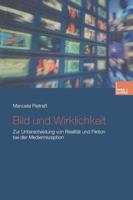 Bild Und Wirklichkeit: Zur Unterscheidung Von Realitat Und Fiktion Bei Der Medienrezeption 3810036366 Book Cover