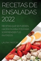 Recetas de Ensaladas 2022: Recetas Que Se Pueden Hacer En Minutos Para Sorprender Tus Invitados 1837894027 Book Cover