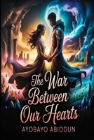 The War Between Our Hearts B0GXR7T4SF Book Cover