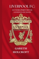 LIVERPOOL FC: EEN WERELDWIJDE ERFENIS GESMEED IN HET ROOD (SportPulse Fan Series) (Dutch Edition) B0FFHB869H Book Cover