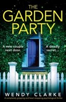 The Garden Party: A completely gripping and heart-stopping psychological thriller 1837909784 Book Cover