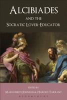 Alcibiades and the Socratic Lover-Educator 1472504461 Book Cover