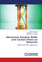 Monotonic Random Walks and Clusters Flows on Networks: Models and Traffic Applications 3659339873 Book Cover