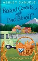 Baked Goods and Bad Blood (The Fernwood Mysteries) 1959943464 Book Cover
