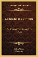 Comrades In New York: Or Snaring The Smugglers 112018052X Book Cover