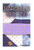 Bargello Quilting: Make Your Home Shine with 10 Amazing Bargello Quilt Patterns 1542693063 Book Cover