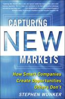 Capturing New Markets: How Smart Companies Create Opportunities Others Don't 0071825959 Book Cover