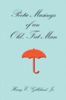 Poetic Musings of an Old, Fat Man 1435712420 Book Cover