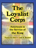 The Loyalist Corps: Americans in Service to the King 0981848788 Book Cover