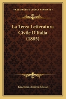 La Terza Letteratura Civile D'Italia (1885) 1167584317 Book Cover