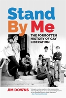 Stand by Me: The Forgotten History of Gay Liberation 0820356441 Book Cover