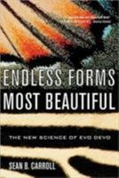 Endless Forms Most Beautiful: The New Science of Evo Devo and the Making of the Animal Kingdom 0393327795 Book Cover