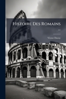 Histoire Des Romains ...: Jusqu'd La Fin Du Règne Des Antonins ...... 1271297647 Book Cover