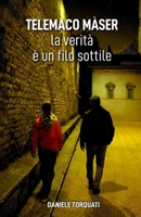 TELEMACO MÀSER, la verità è un filo sottile (Italian Edition) B0DM4PQ1SF Book Cover