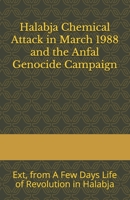 Halabja Chemical Attack in March 1988 and the Anfal Genocide Campaign: Extracts from A Few Days Life of Revolution in Halabja B08M8HF5PL Book Cover