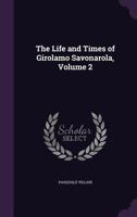 Life and Times of Girolamo Savonarola; Volume 2 1410212467 Book Cover