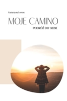 Moje Camino - Podróż do siebie B0BSWVH9MZ Book Cover