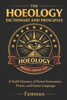 The Hoeology Dictionary And Principles: The Language, Laws, and Psychology of the Game (HOEOLOGY by Famous — The Game Series) B0GVDW689Q Book Cover