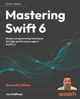 Mastering Swift 6: Modern programming techniques for high-performance apps in Swift 6.2 1836203691 Book Cover
