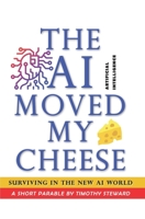 The AI Moved My Cheese!: Surviving in the new AI world - a short parable B0FTMGYRZ8 Book Cover