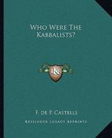 Who Were The Kabbalists? 1425368646 Book Cover