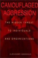 Camouflaged Aggression: The Hidden Threat to Individuals and Organizations 1550591983 Book Cover