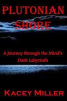 Plutonian Shore: A Journey Through the Mind's Dark Labyrinth 1522709002 Book Cover