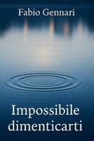 Impossibile dimenticarti (Italian Edition) B0FH698BYT Book Cover