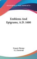 Emblems And Epigrams, A.D. 1600 1163228753 Book Cover