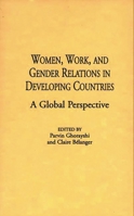 Women, Work, and Gender Relations in Developing Countries: A Global Perspective (Contributions in Sociology) 0313297975 Book Cover