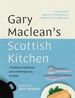 Gary Maclean's Scottish Kitchen: Timeless traditional and contemporary recipes 1785303899 Book Cover