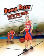 Rippen Ricky Loves the Game: A Book of Perseverance 1462829996 Book Cover