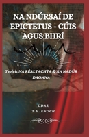 Na Ndúrsaí de Epictetus - Cúis Agus Bhrí: Teoiric NA RÉALTACHTA & AN NÁDÚR DAONNA B0BSJ77DYL Book Cover